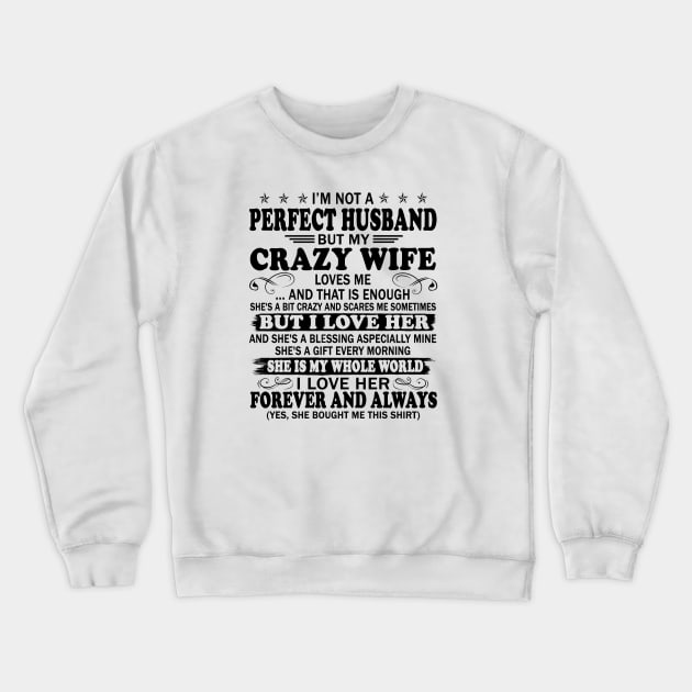 I’m Not A Perfect Wife But My Crazy Husband Loves Me And That Is Enough Crewneck Sweatshirt by peskybeater